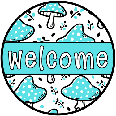 Teal Mushroom Welcome Sign, DCO-01311, Sign For Wreath, 10